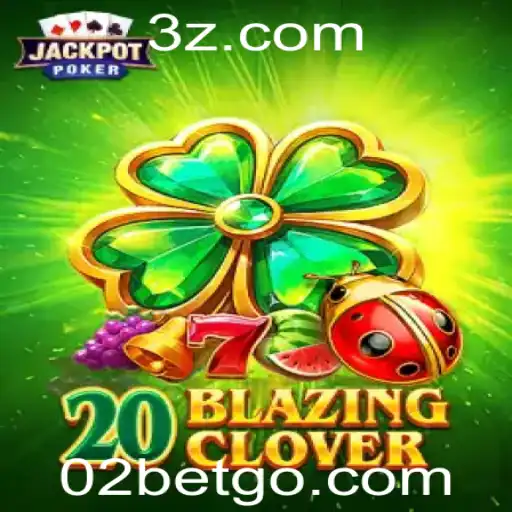 Descubra o Empolgante Jogo 20BlazingClover e Suas Regras Intrigantes